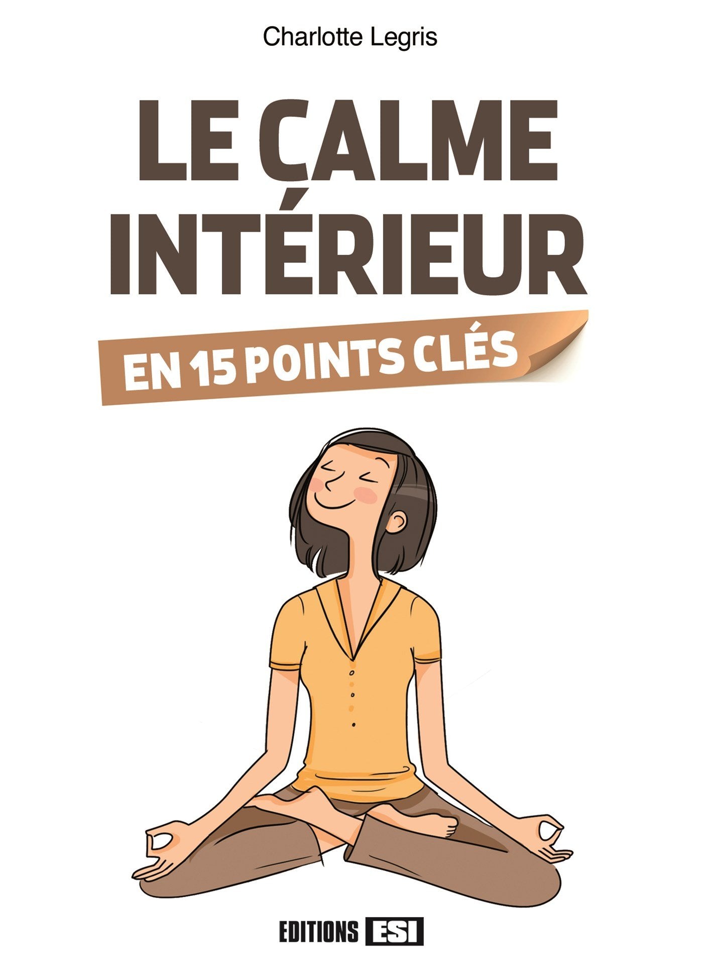 Le calme intérieur en 15 points clés 9782822605076