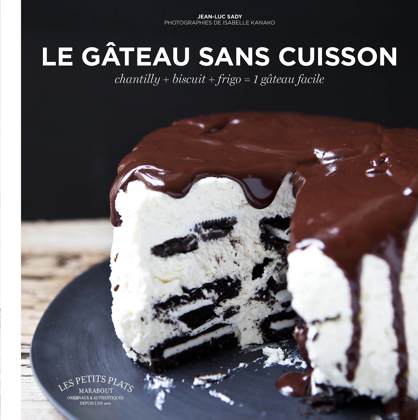 Le gâteau sans cuisson: Chantilly+biscuit+frigo = 1 gâteau facile 9782501112468