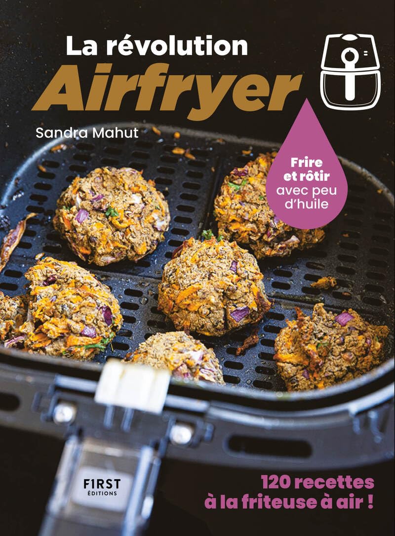 La révolution Airfryer : 120 recettes à la friteuse à air - Livre de recettes à la friteuse AirFryer faciles - Un livre de cuisine accessible à tous 9782412094402