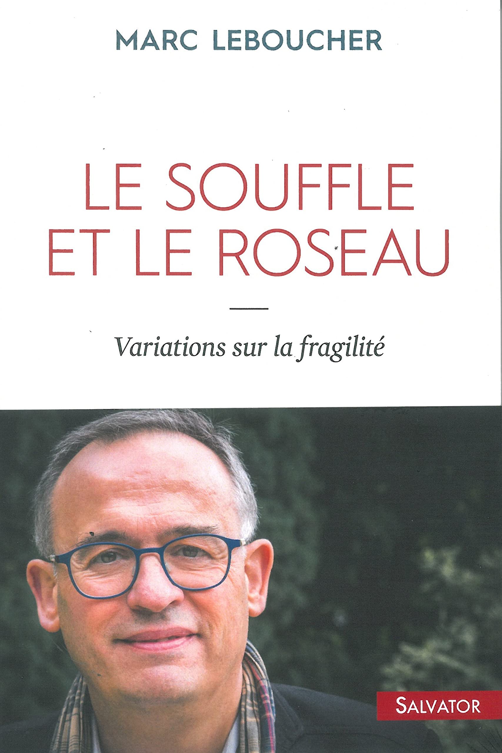 Le souffle et le roseau - Variations sur la fragilité 9782706715990