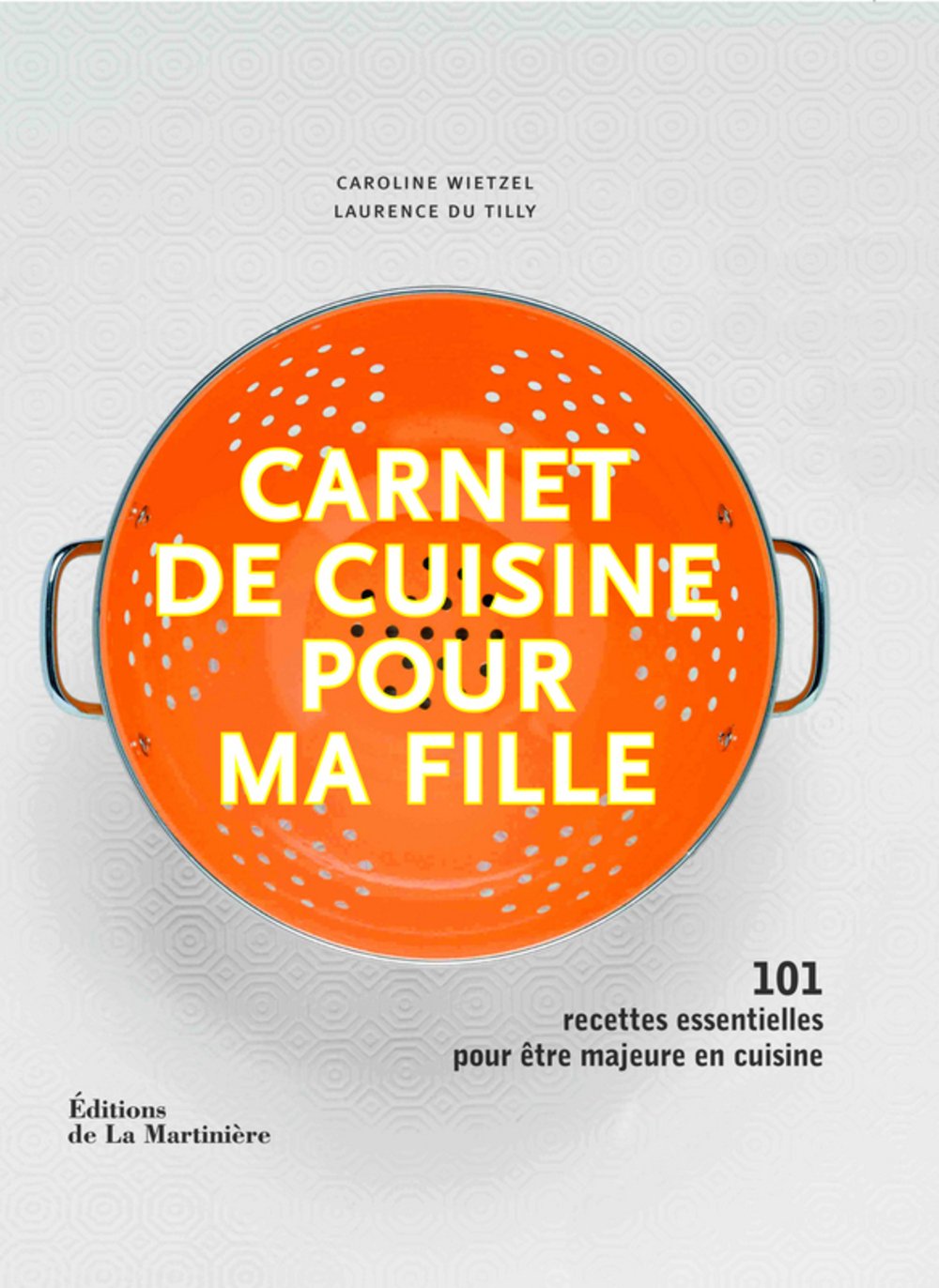 Carnet de cuisine pour ma fille: 101 recettes essentielles pour être majeure en cuisine 9782732450193