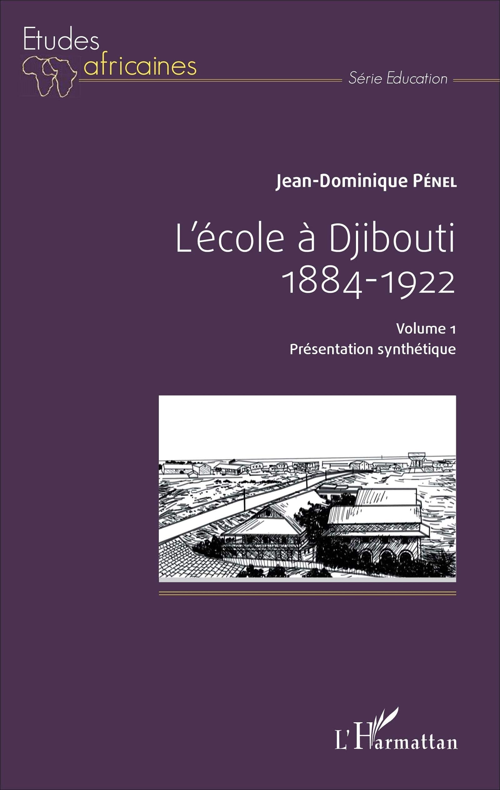 L'école à Djibouti: 1884 - 1922 Volume 1 - Présentation synthétique 9782343112565