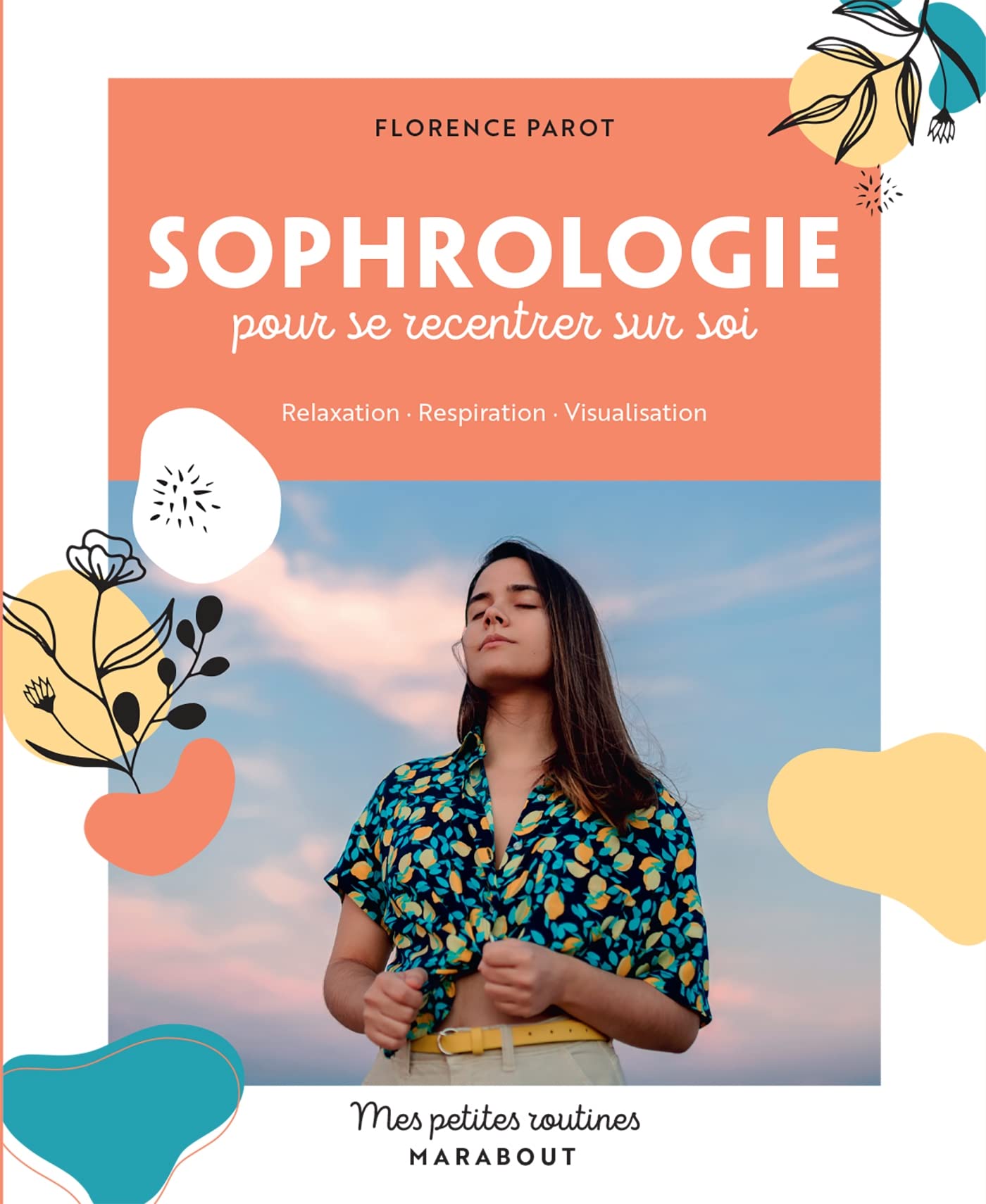Mes petites routines - Sophrologie pour se recentrer sur soi: Relaxation · Respiration · Visualisation 9782501176279