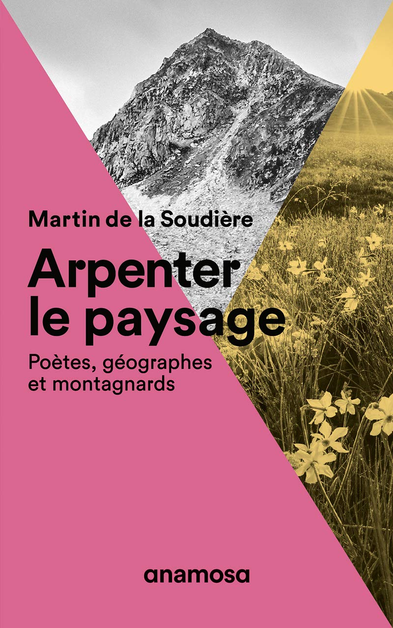 Arpenter le paysage - Poètes, géographes et montagnards 9791095772675