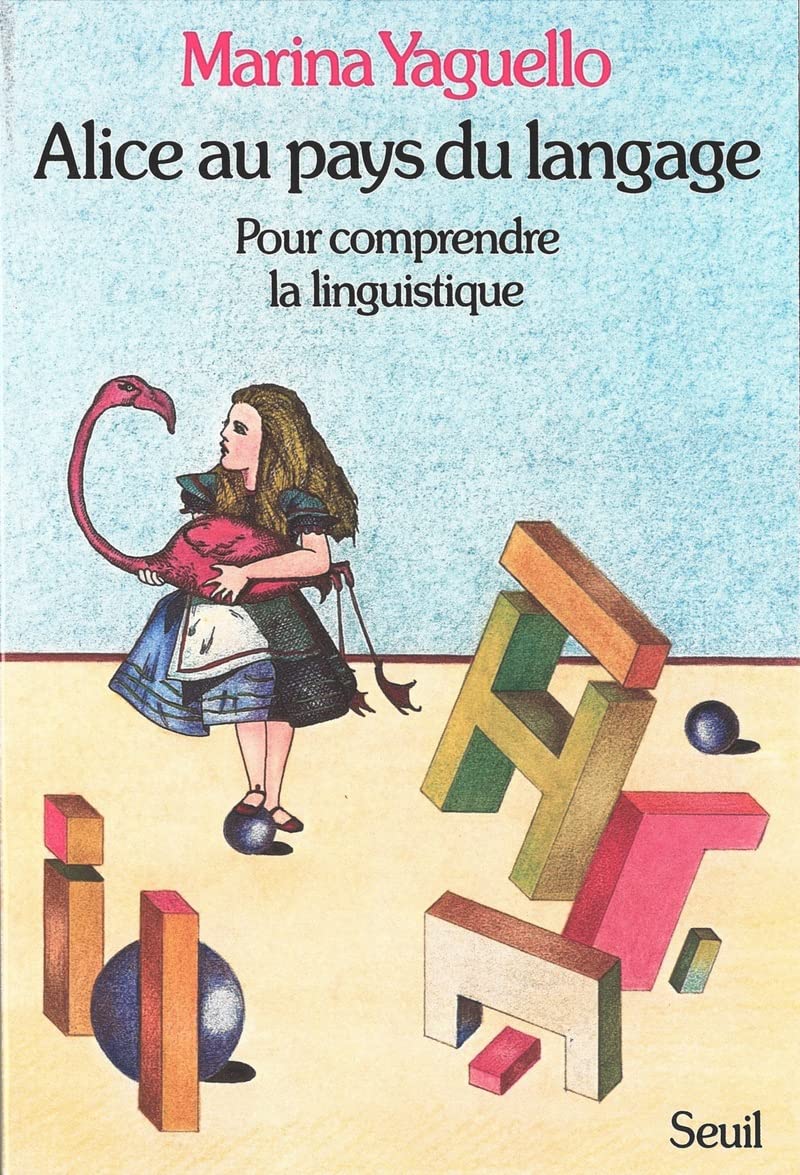 Alice au pays du langage. Pour comprendre la linguistique 9782020057950