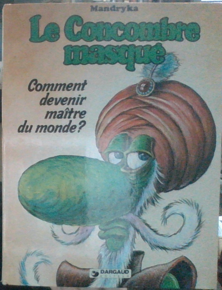 Comment devenir maître du monde ? (Le Concombre Masqué) 9782205017038