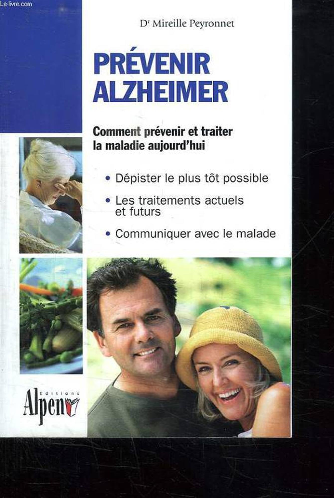 Prévenir Alzheimer : Toutes les réponses à vos questions sur la maladie d'Alzheimer 9782914923866