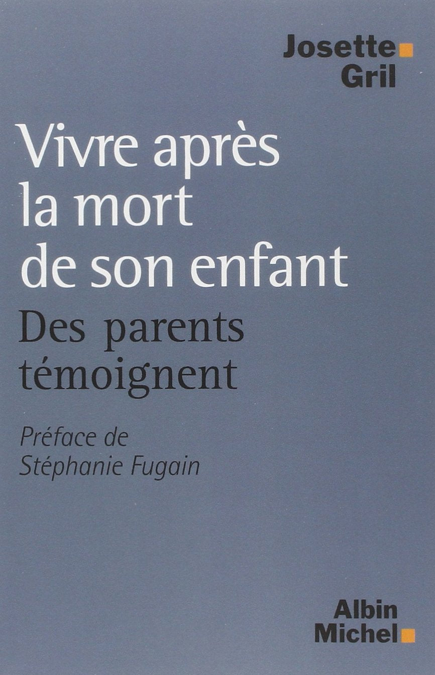 Vivre après la mort de son enfant: Des parents témoignent 9782226169433