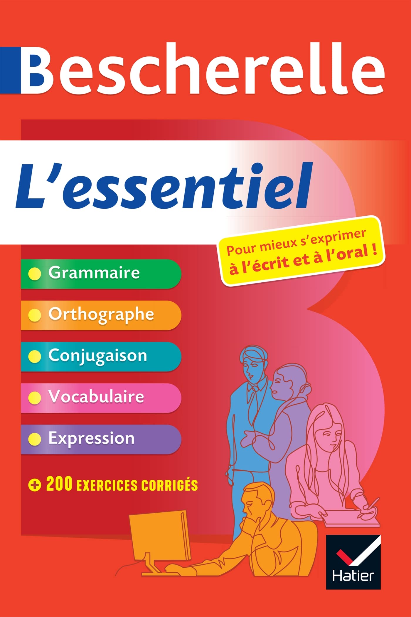 Bescherelle - L'essentiel : le tout-en-un de la langue française: grammaire, orthographe, conjugaison, vocabulaire, expression 9782401044647