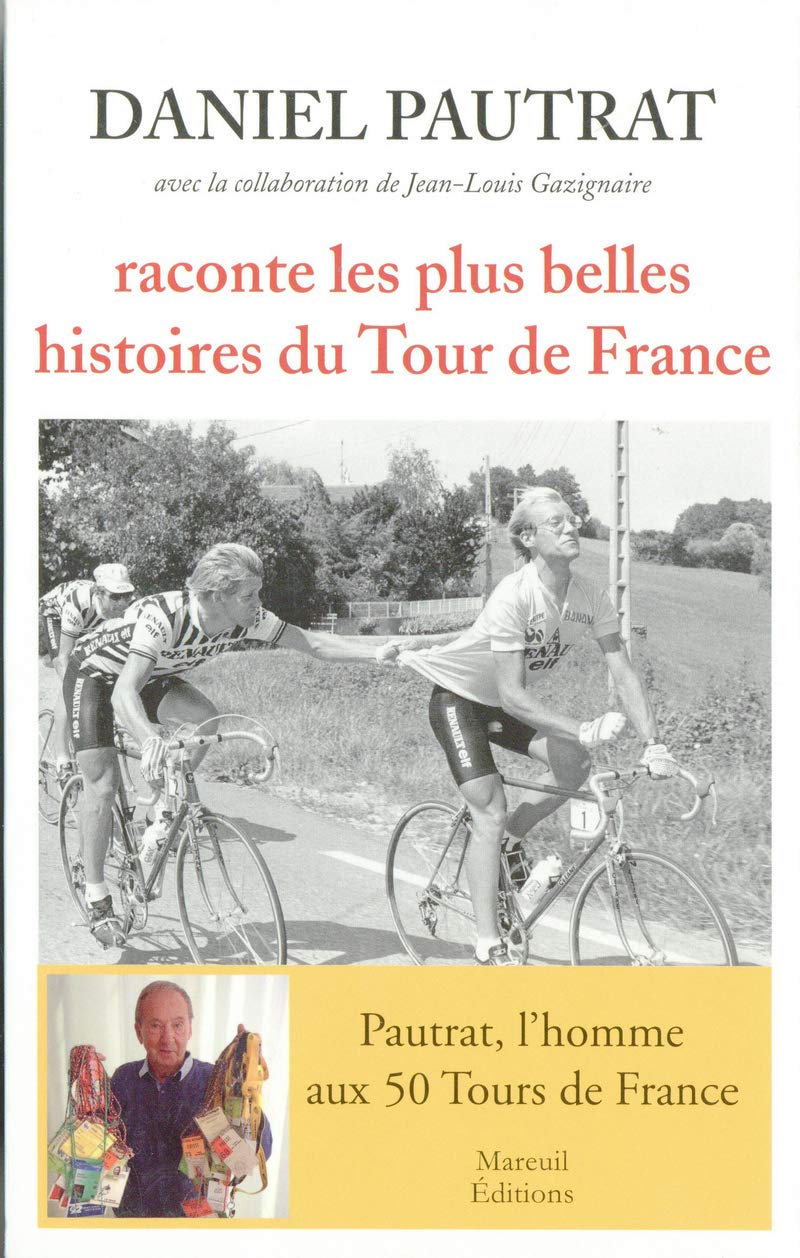 DANIEL PAUTRAT RACONTE LES PLUS BELLES HISTOIRES DU TOUR 9782372540865