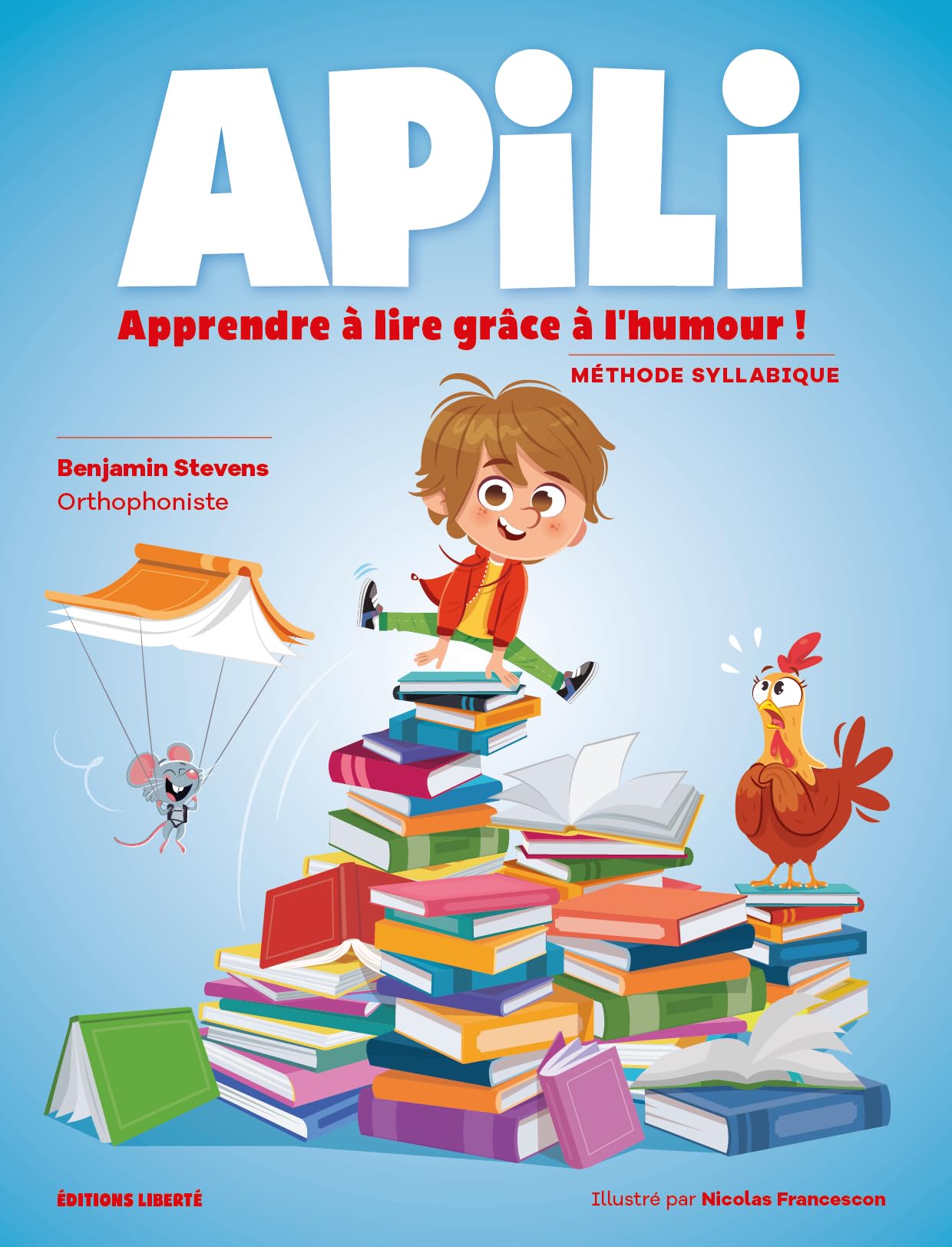 Apili : Méthode de Lecture Syllabique Ludique – Apprendre à Lire Dès 5 Ans avec Syllabes en Couleurs et Humour – Grande Section/CP – Conseils pour Adultes et Enseignants 9782956912804