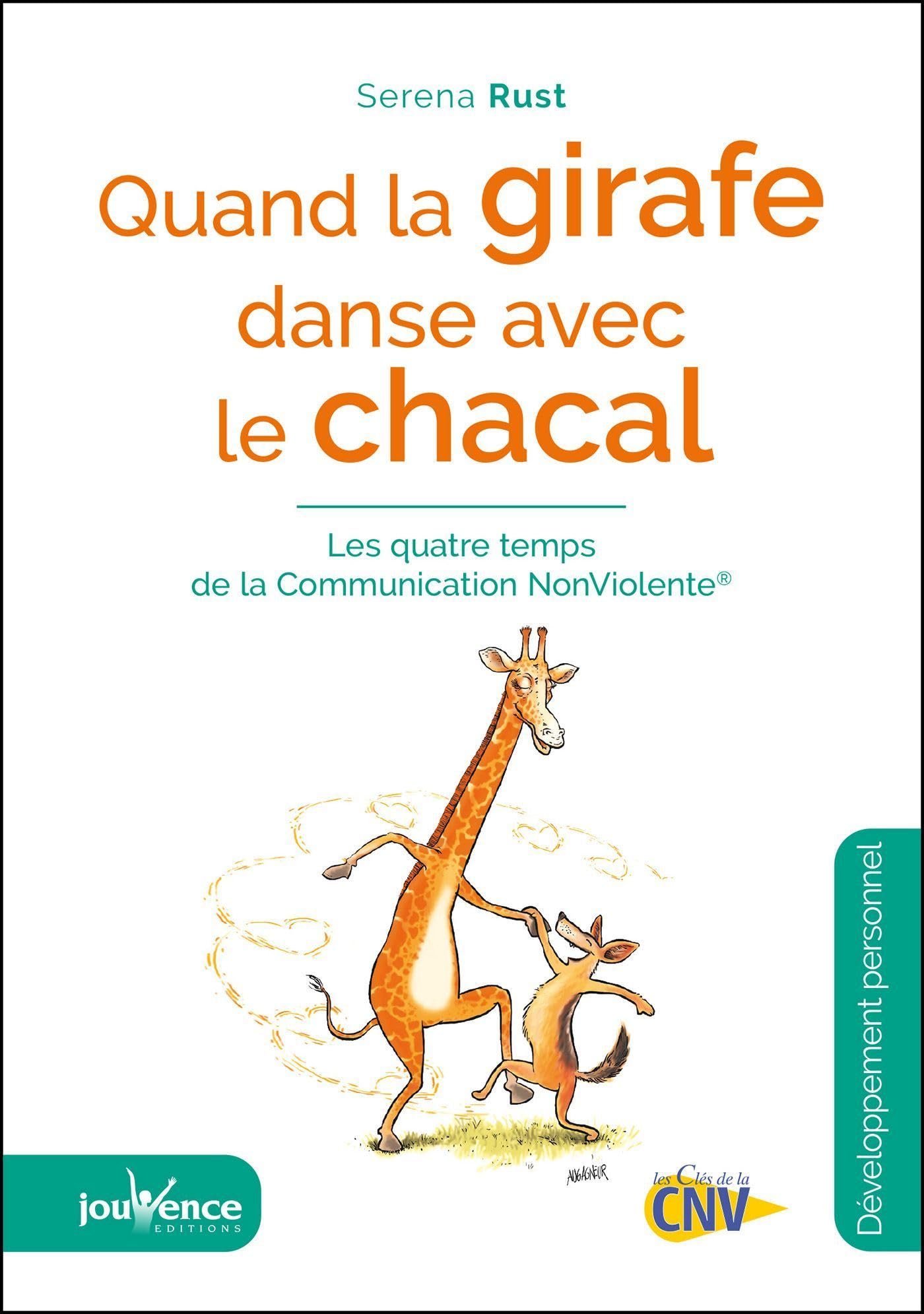 Quand la girafe danse avec le chacal: Les quatre temps de la communication NonViolente 9782889115730