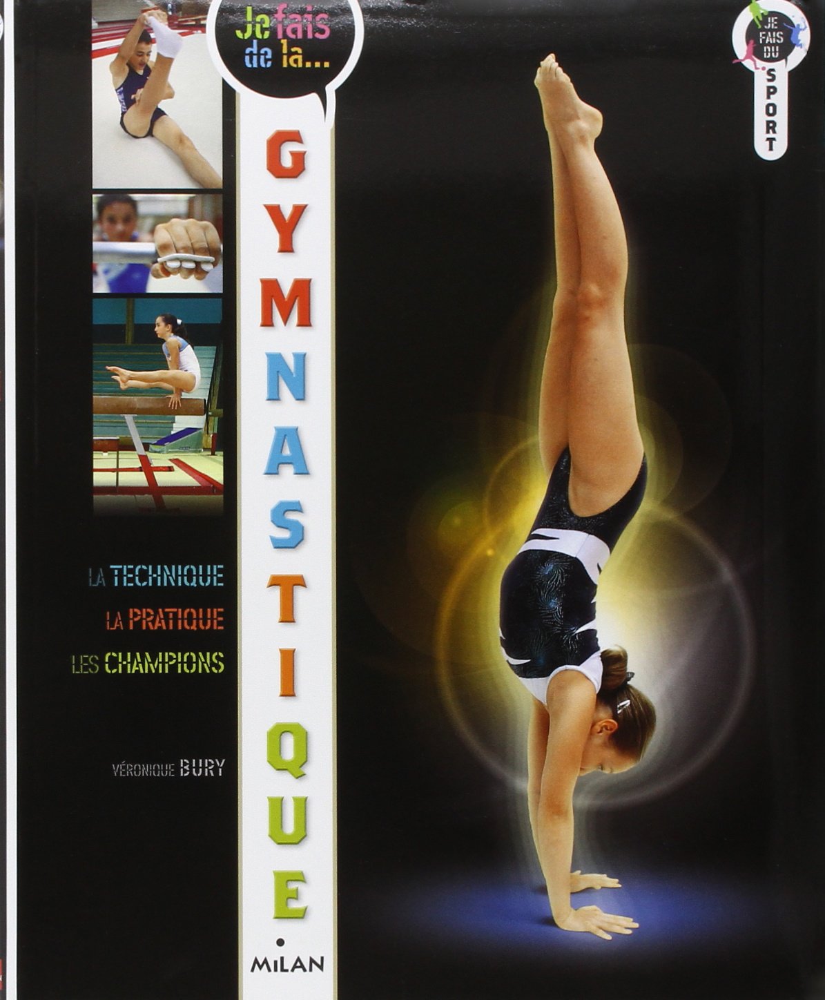 Je fais de la gymnastique: Technique, pratique, champions 9782745956972