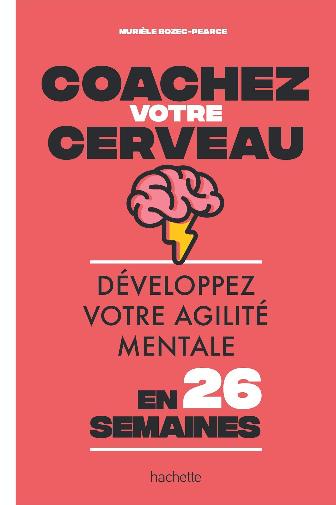 Coachez votre cerveau: Développez votre agilité mentale en 26 semaines 9782019454449