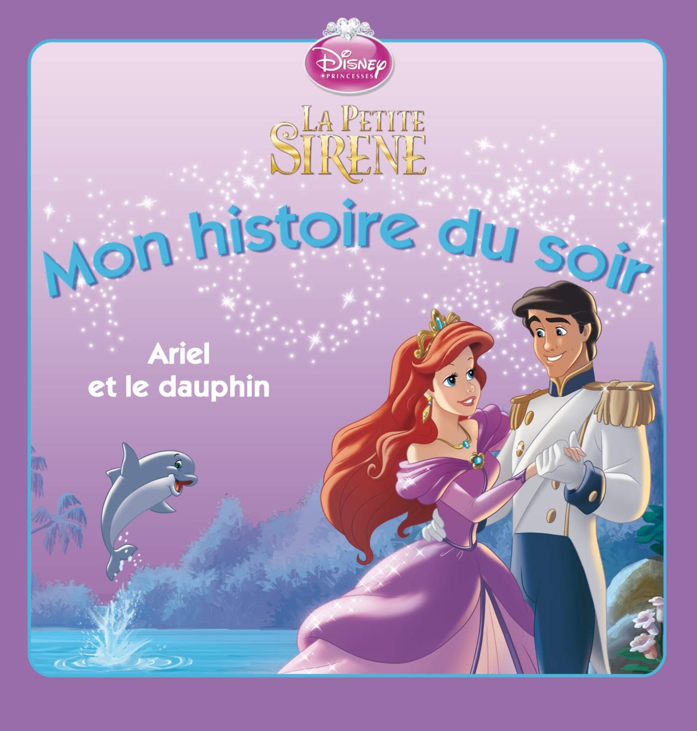 La petite sirène Ariel et le dauphin 9782014643541