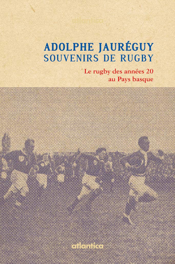 Souvenirs de rugby: Le rugby des années 20 au Pays basque 9782758804673