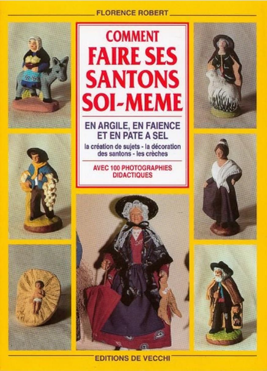 Comment faire ses santons soi-même: En argile, en faïence et en pâte à sel 9782732860060
