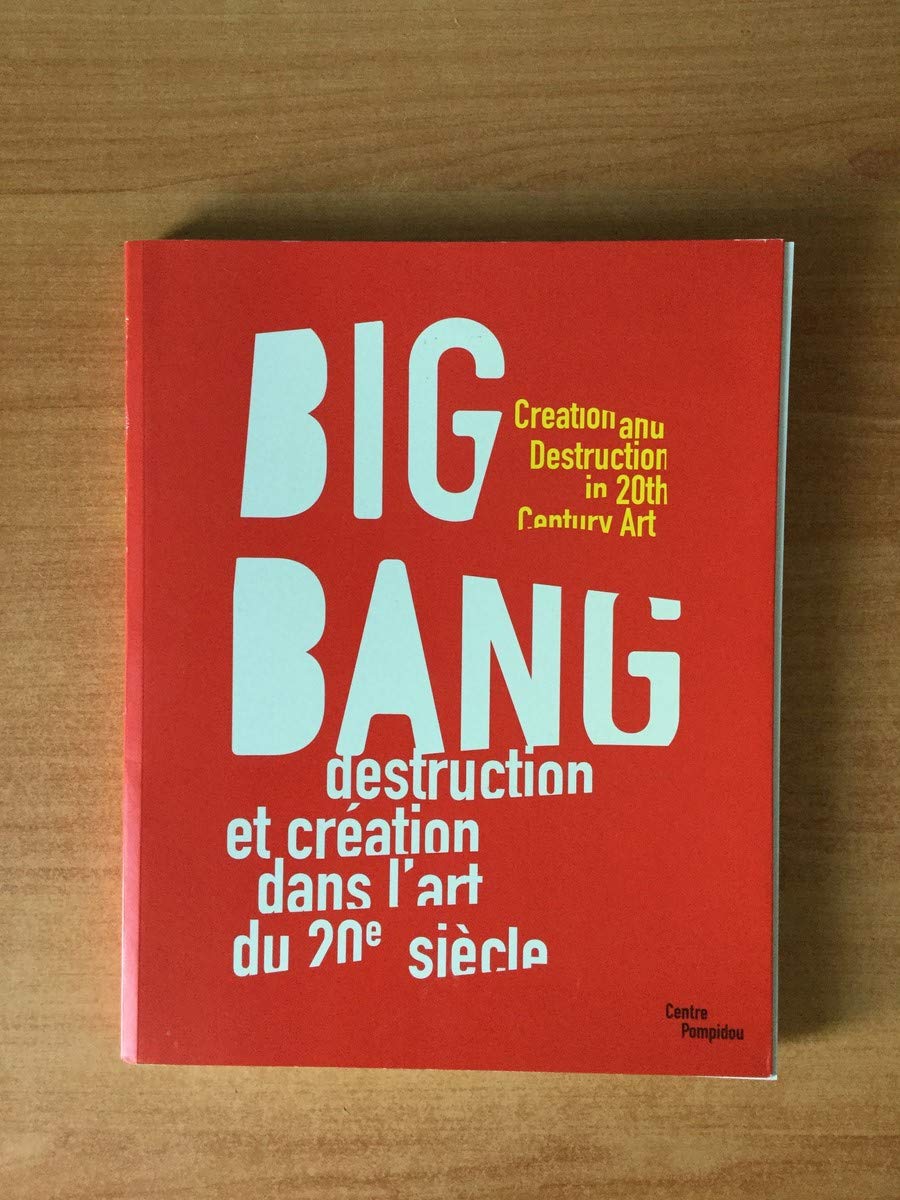 Big Bang: Destruction et création dans l'art du 20e siècle 9782844262868