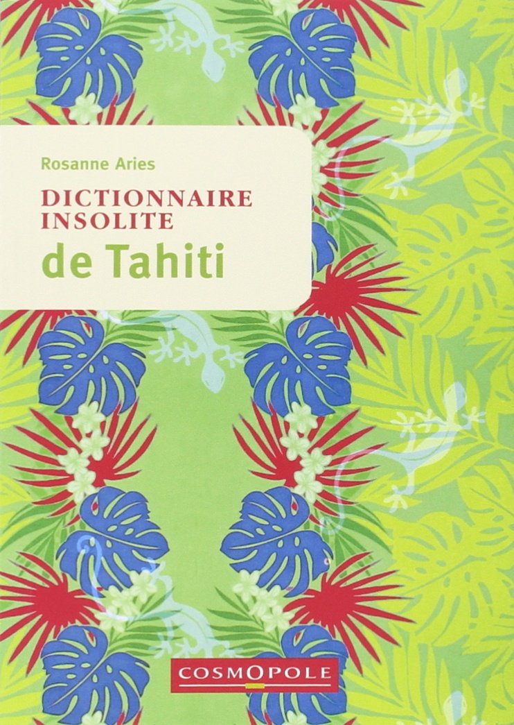 Dictionnaire Insolite de Tahiti: Et des Iles de la Polynesie Française 9782846300926