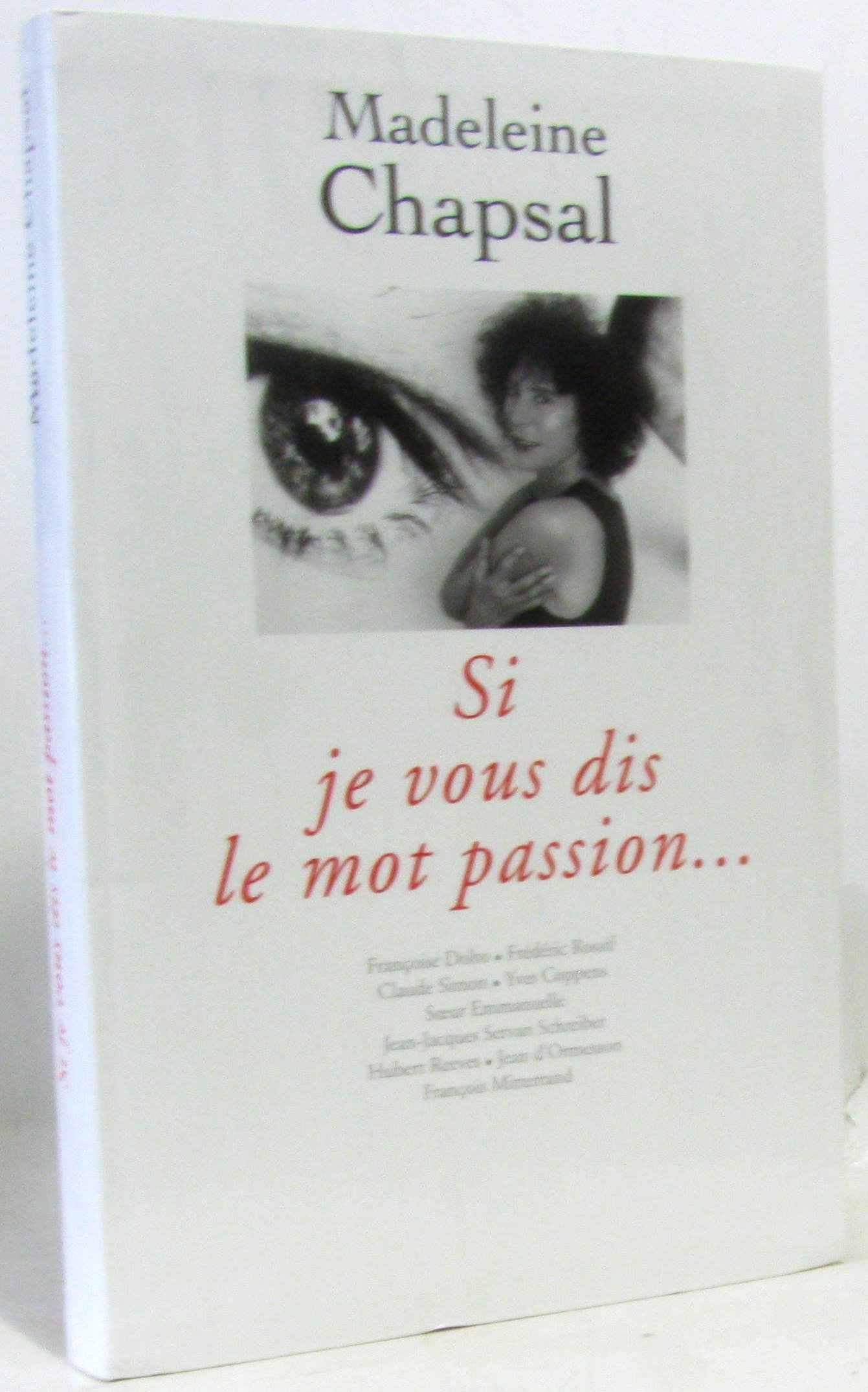 Si je vous dis le mot passion : Françoise Dolto, Frédéric Rossif, Claude Simon...et al 9782702831427