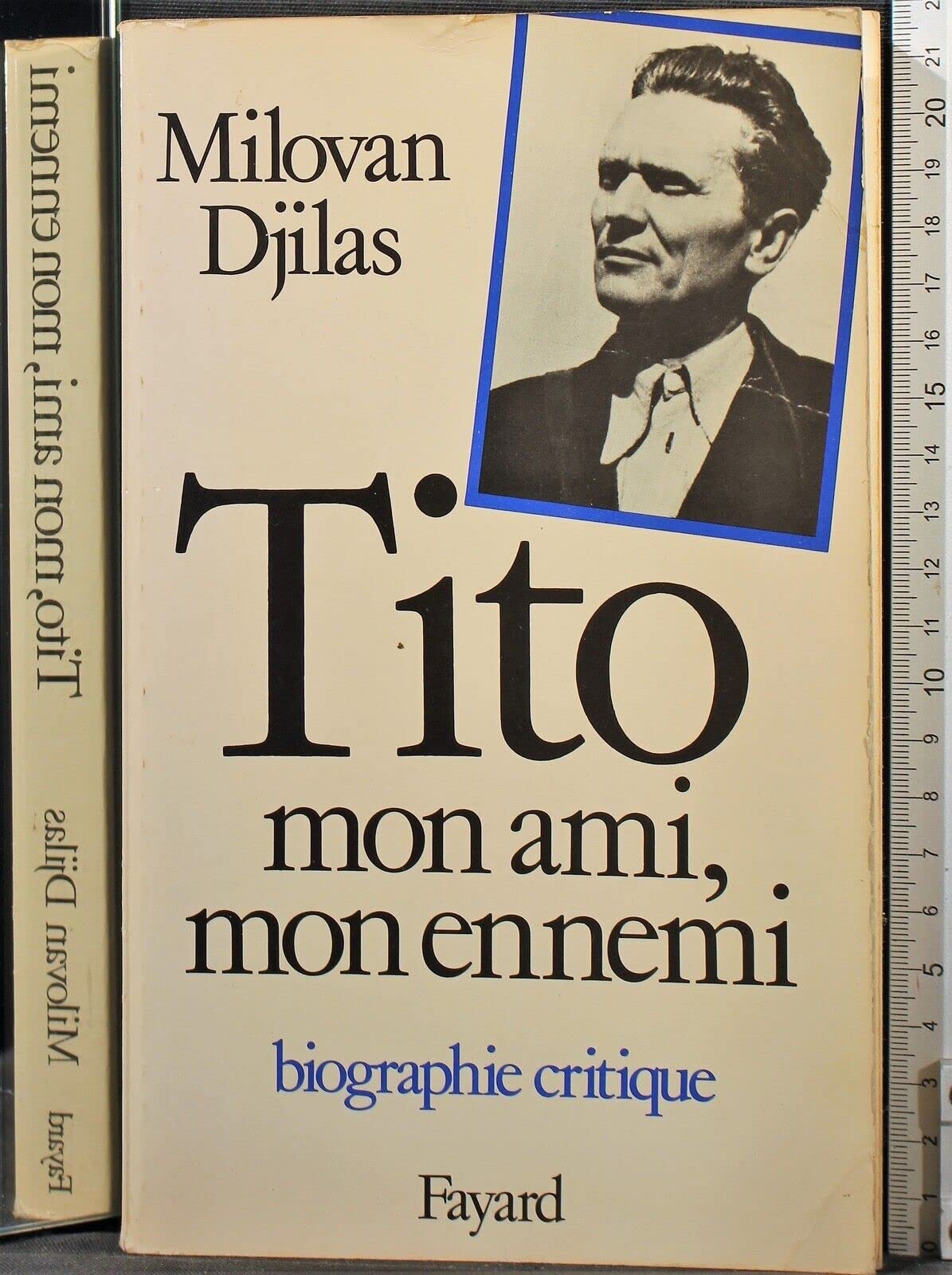 Tito, mon ami, mon ennemi : biographie critique 112897 9782213009315