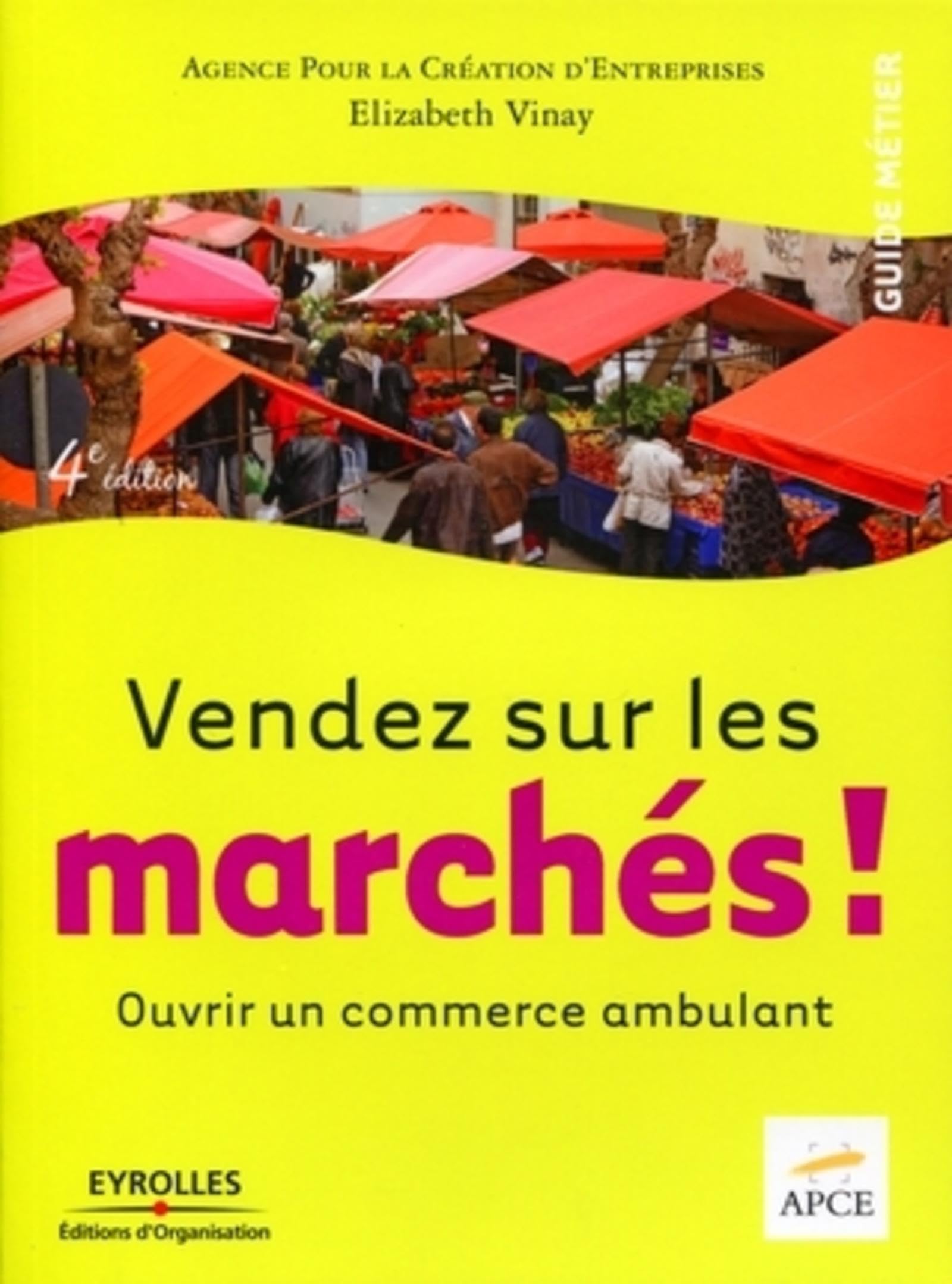 Vendez sur les marchés !: Ouvrir un commerce ambulant 9782212544459