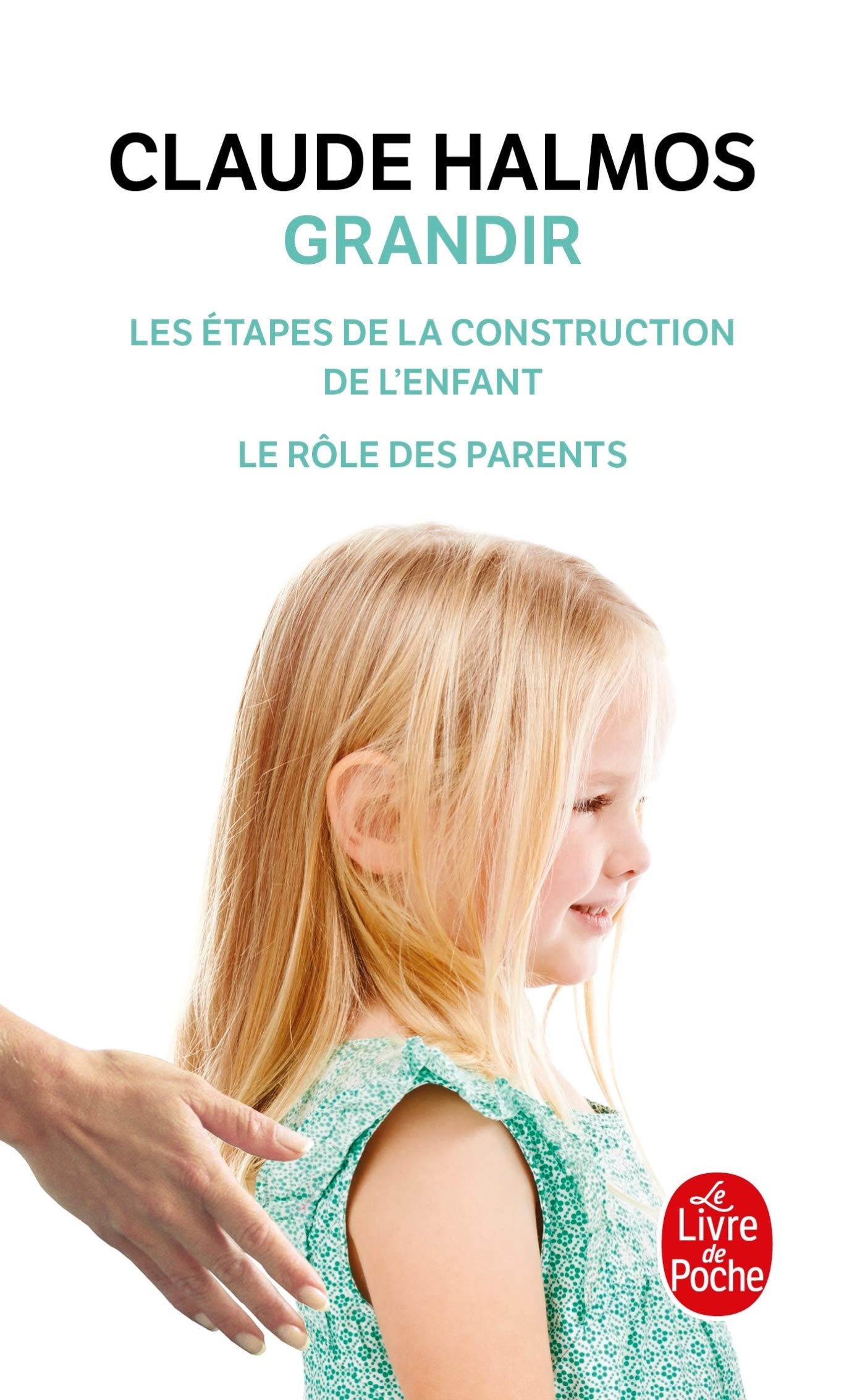 Grandir : les étapes de la construction de l'enfant, le rôle des parents 9782253131540