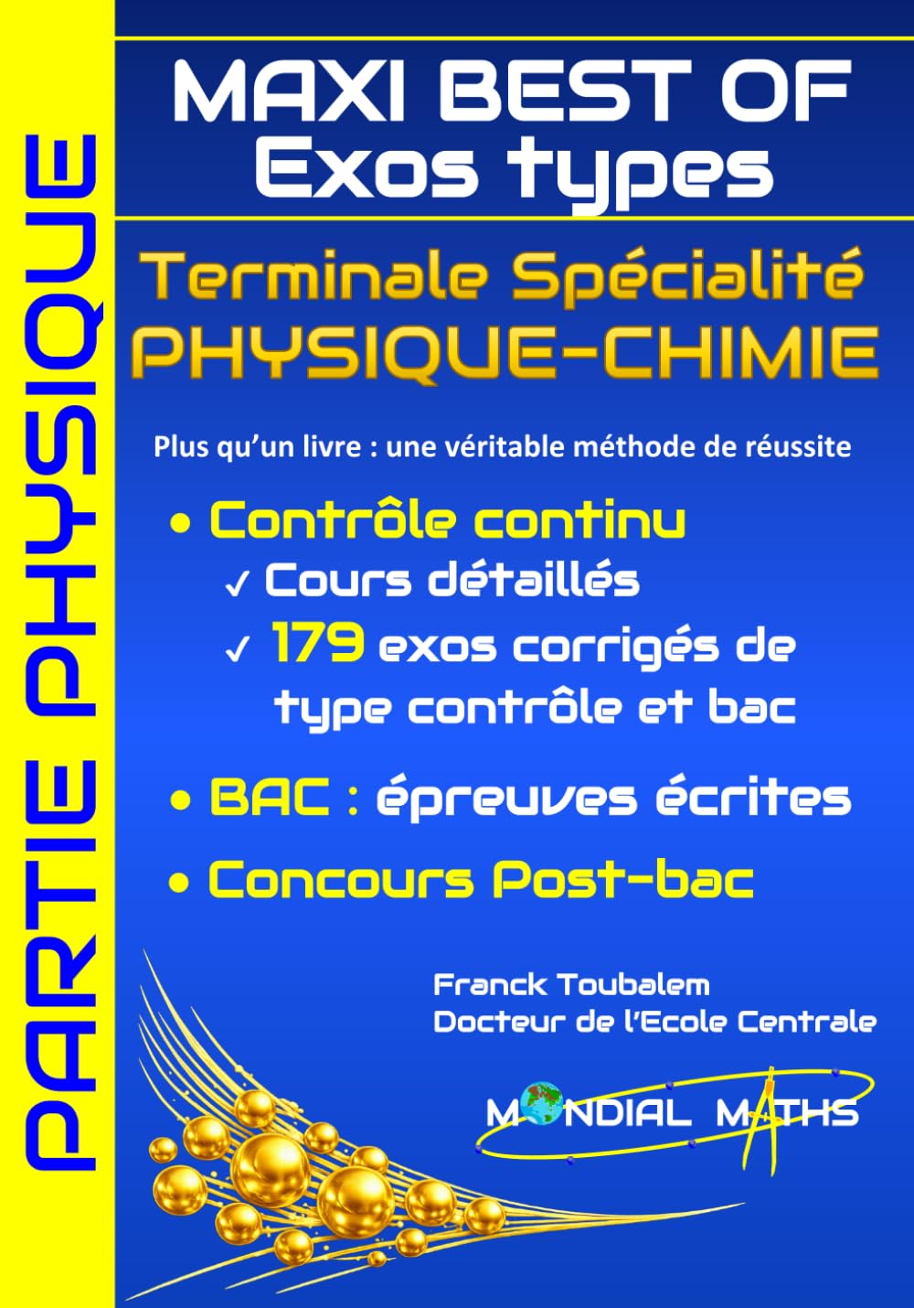 Terminale Spécialité PHYSIQUE-CHIMIE MAXI BEST OF Exos types - Nouveaux programmes - PARTIE PHYSIQUE: Prépare pour : Contrôle continu (Bac) Concours ... Puissance Alpha, Advance, Avenir...) 9798667059486