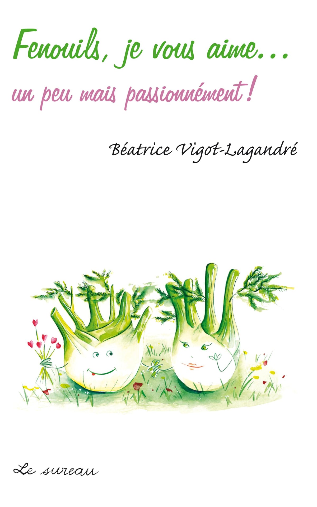 Fenouils, je vous aime... 9782364020313