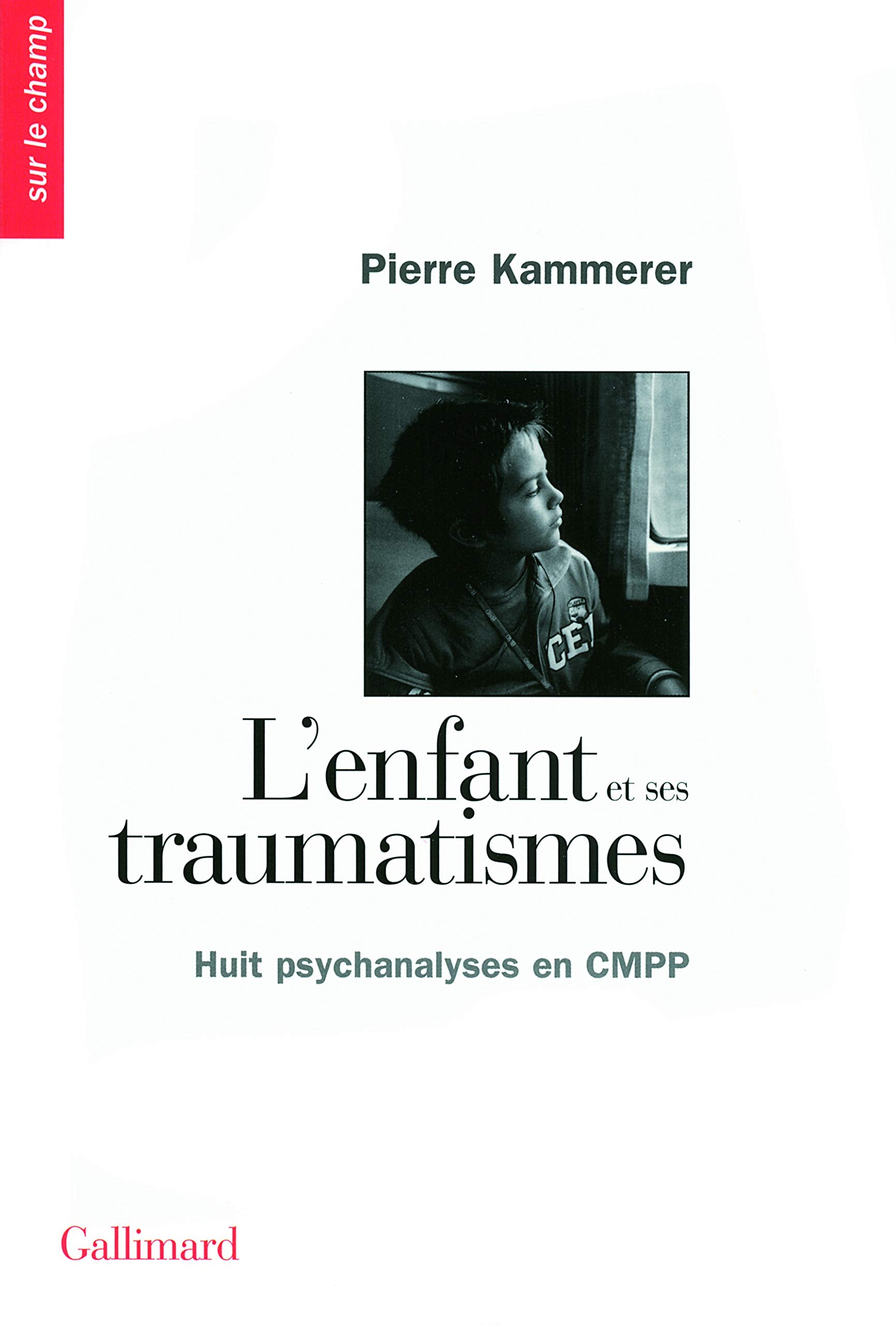 L'enfant et ses traumatismes: Huit psychanalyses en CMPP 9782070128860