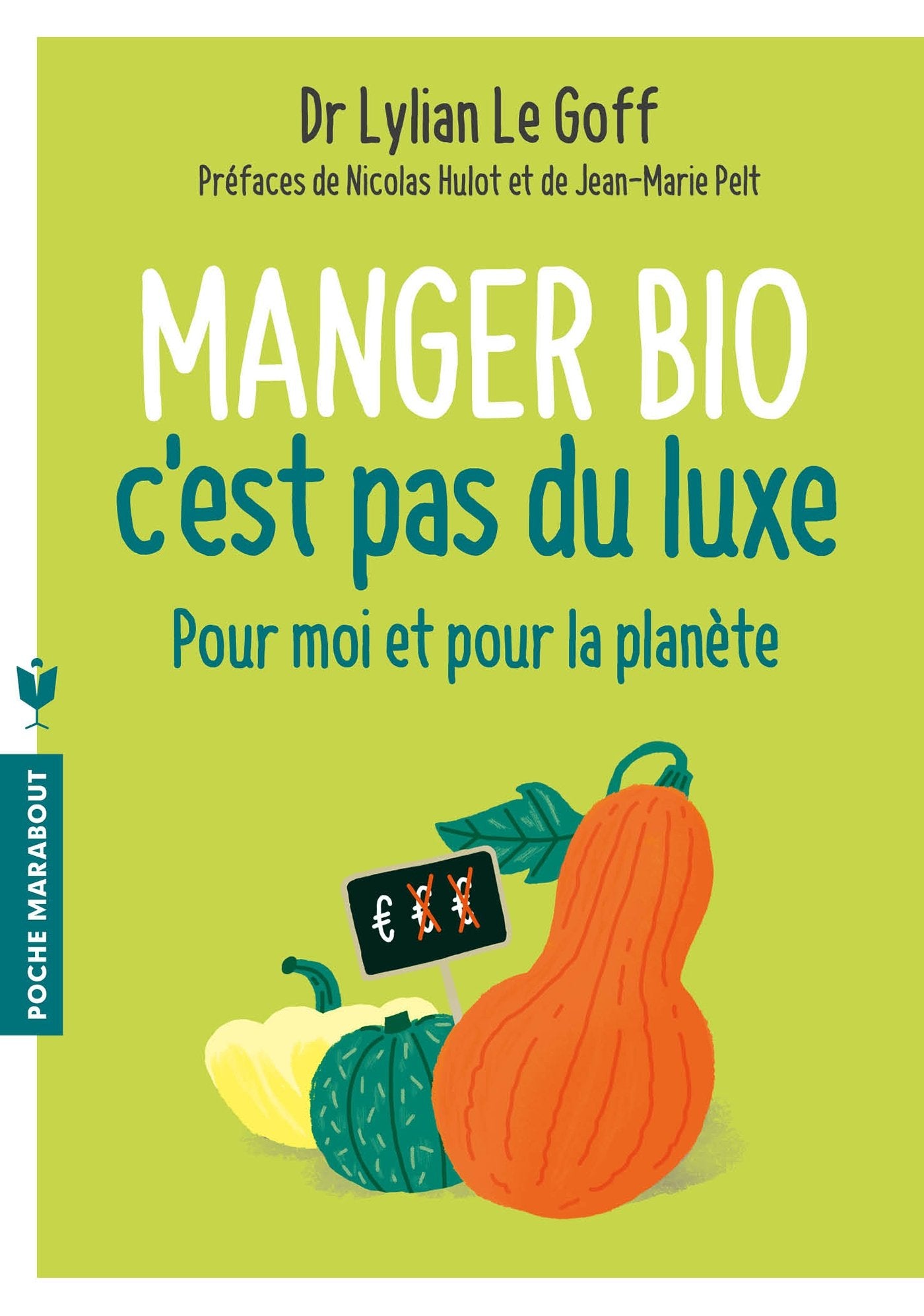 Manger bio c'est pas du luxe: Pour moi et pour la planète 9782501111744