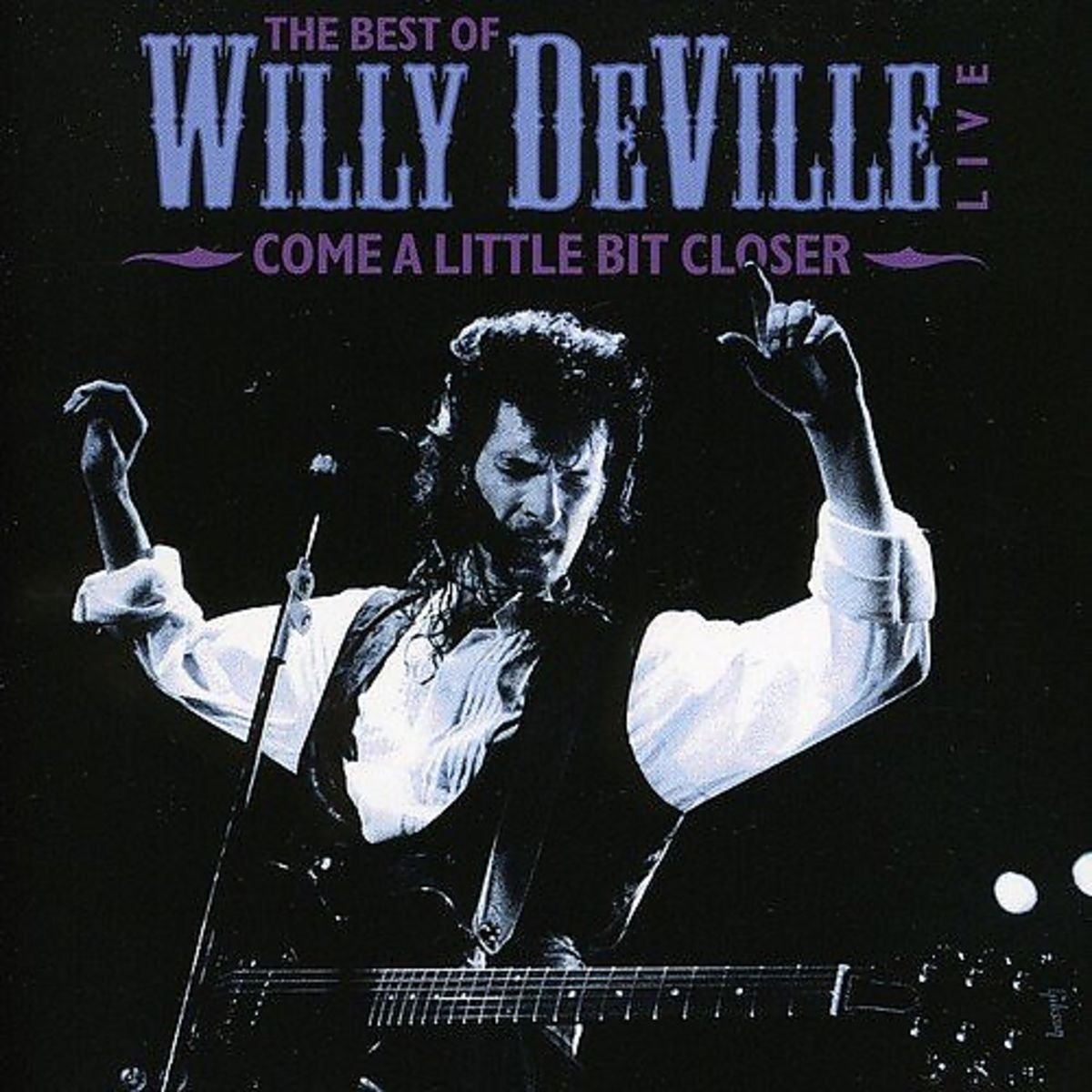 The Best of Willy Deville Live - Come a Little Bit Closer 5034504144224