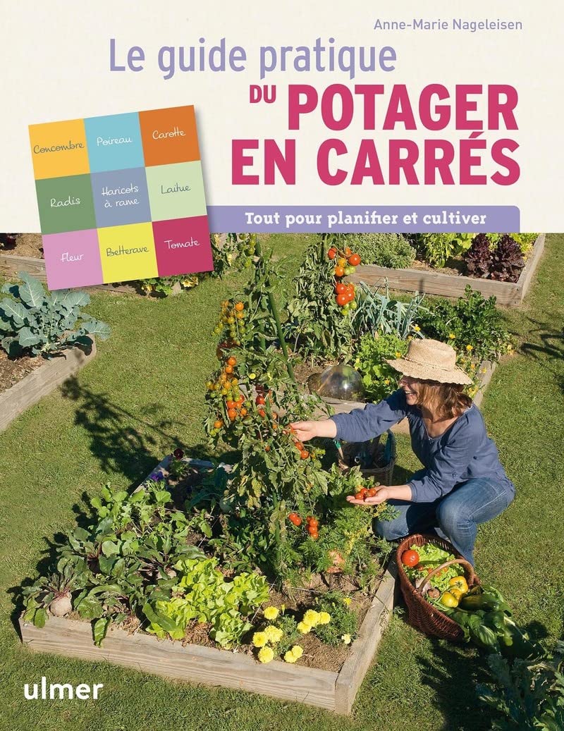 Le guide pratique du potager en carrés : Tout pour planifier et cultiver 9782841384907