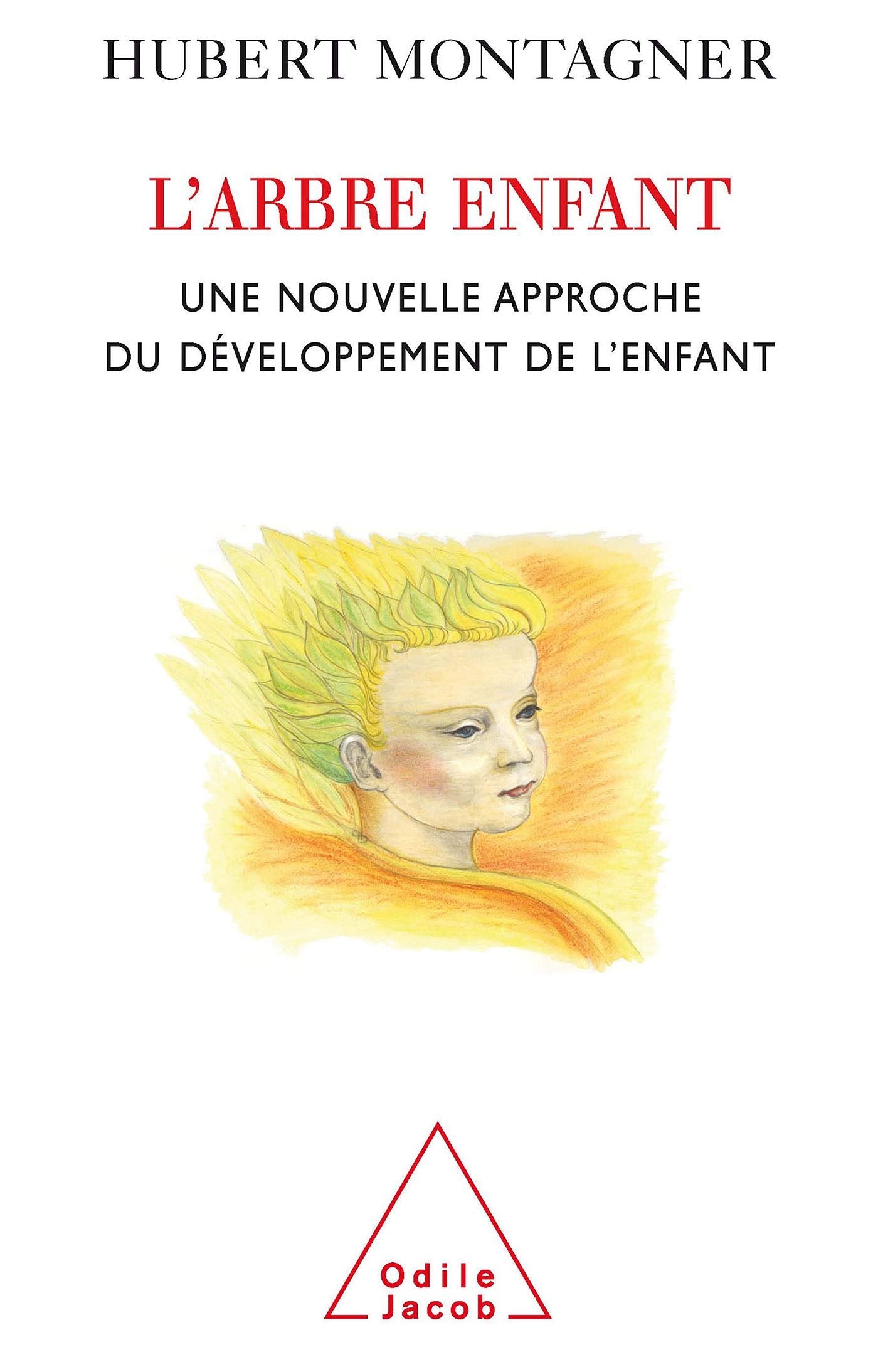 L'Arbre enfant: Une nouvelle approche du développement de l'enfant 9782738118295