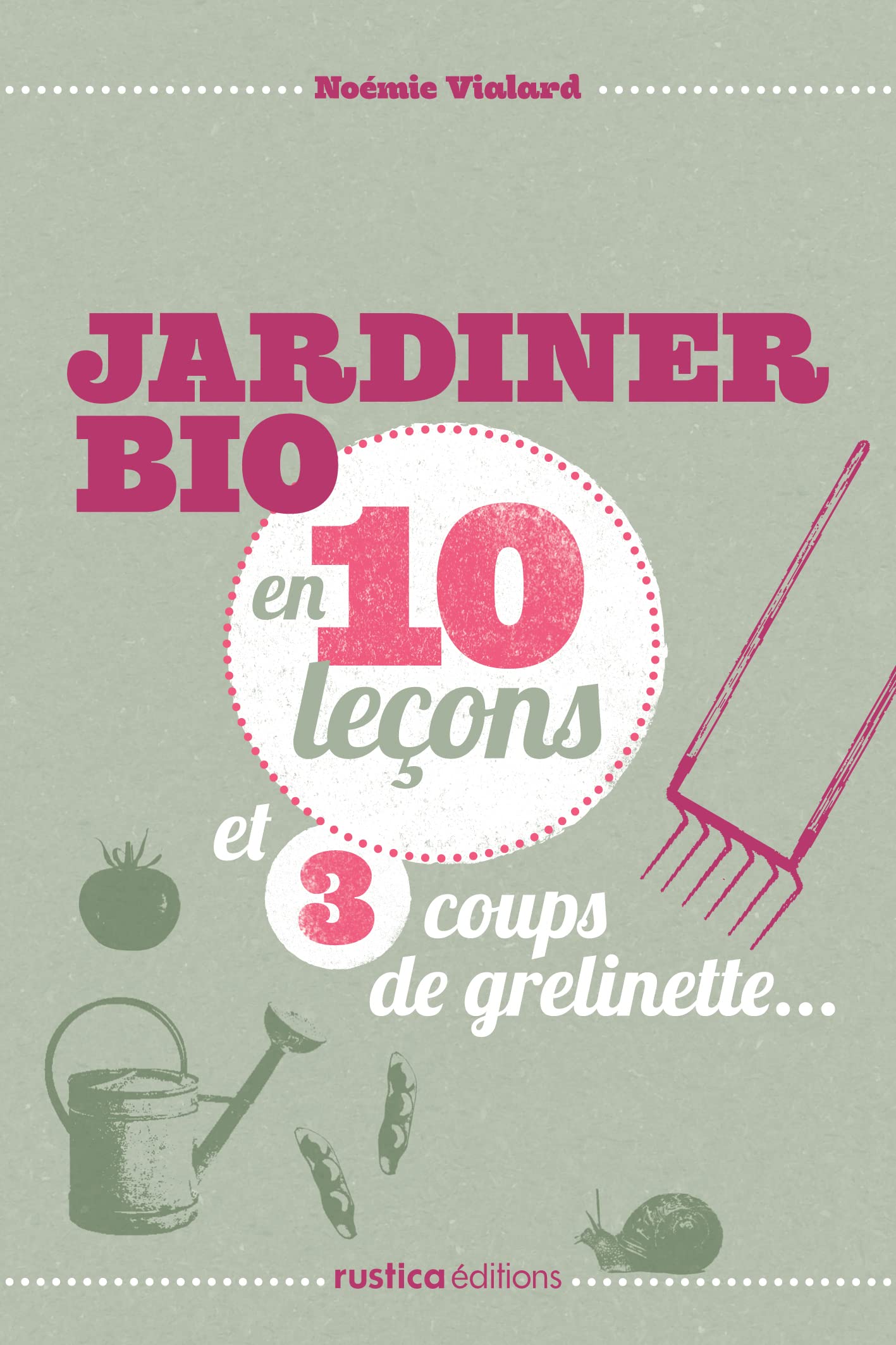 JARDINER BIO EN 10 LECON ET 3 COUPS DE GRELINETTE... 9782815302142