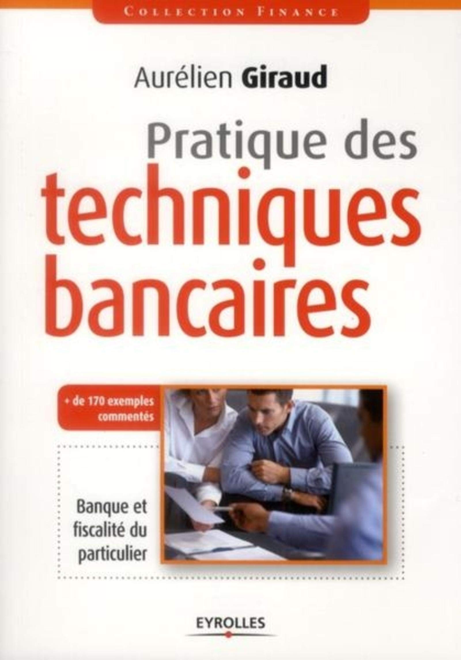 Pratique des techniques bancaires. Banque et fiscalité du particulier. 9782212552935