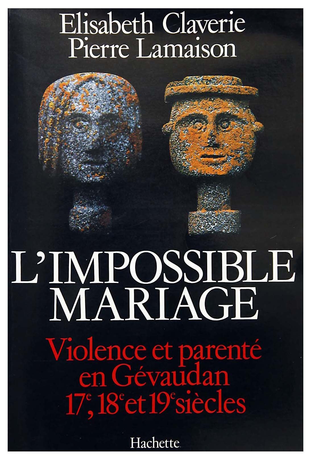 L'Impossible Mariage. Violence Et Parente En Gevaudan, Xviieme-Xviiieme, Xixeme Siecles 9782010065187