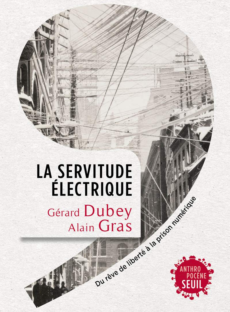 La Servitude électrique: Du rêve de liberté à la prison numérique 9782021432800