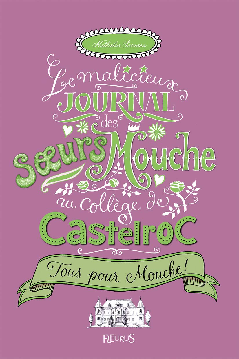 Le malicieux journal des soeurs Mouche au collège de Castelroc - Tome 2 - Tous pour Mouche ! 9782215127369