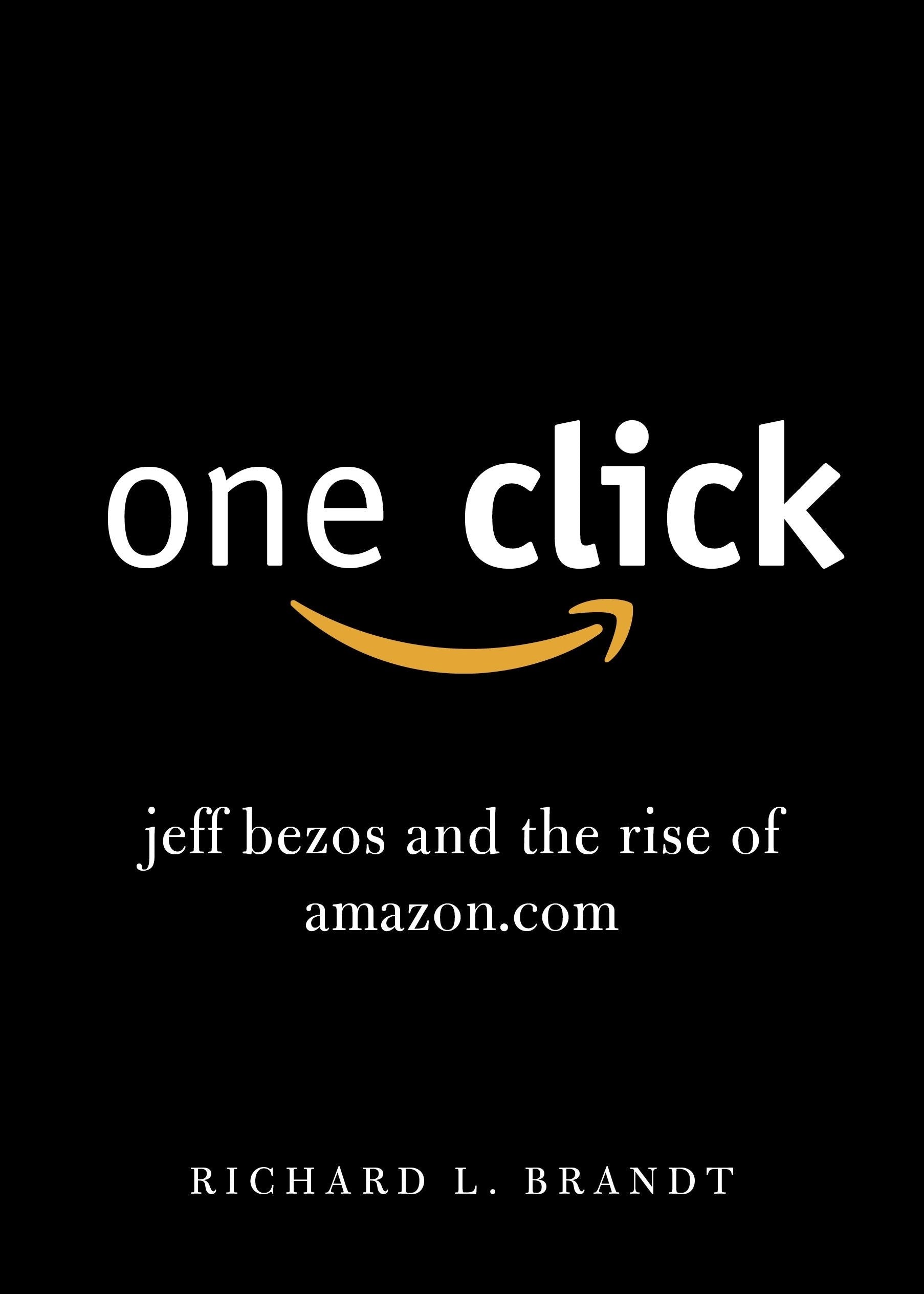 One Click: Jeff Bezos and the Rise of Amazon.com 9780670920679