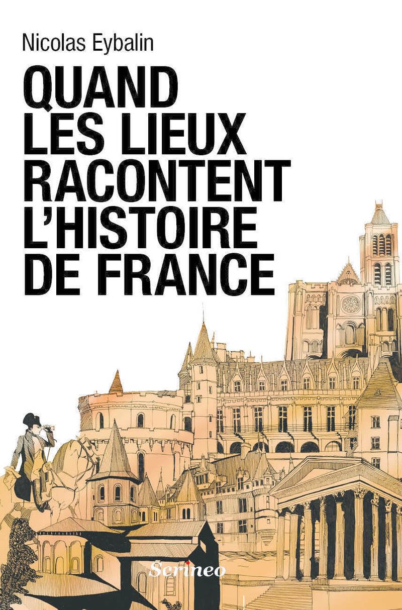 Quand les lieux racontent l'Histoire de France 9782919755400