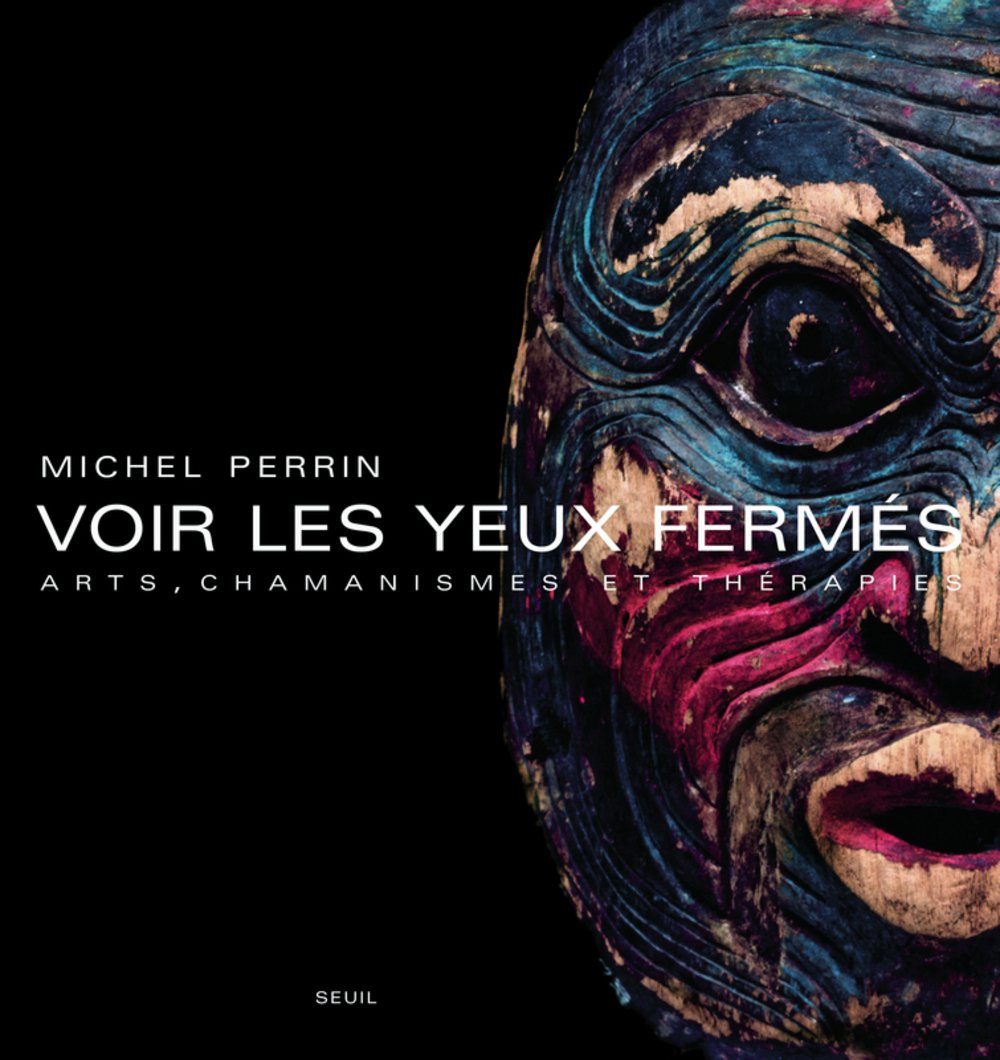 Voir les yeux fermés: Arts, chamanismes et thérapies 9782020207775