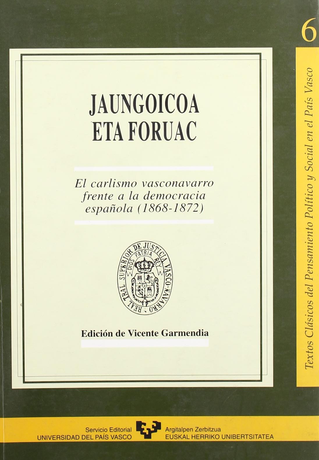 Jaungoicoa Eta Foruac: El Carlismo Vasconavarro Frente a la Democracia Espanola, 1868-1872: Algunos Folletos Carlistas de La Epoca 9788483731253