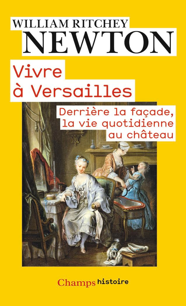 Vivre à Versailles : Derrière la façade, la vie quotidienne au château 9782081336711