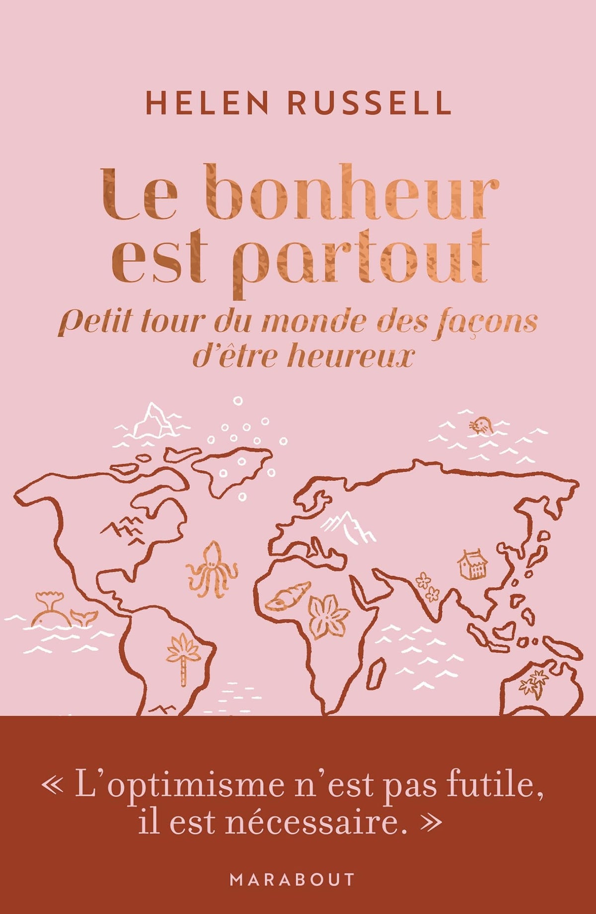 Le bonheur est partout: Petit tour du monde des façons d'être heureux 9782501188647