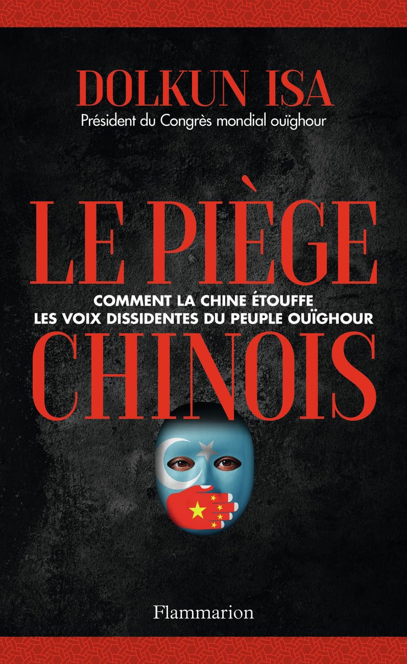 Le Piège chinois: Comment la Chine étouffe les voix dissidentes du peuple Ouïghour 9782080436399