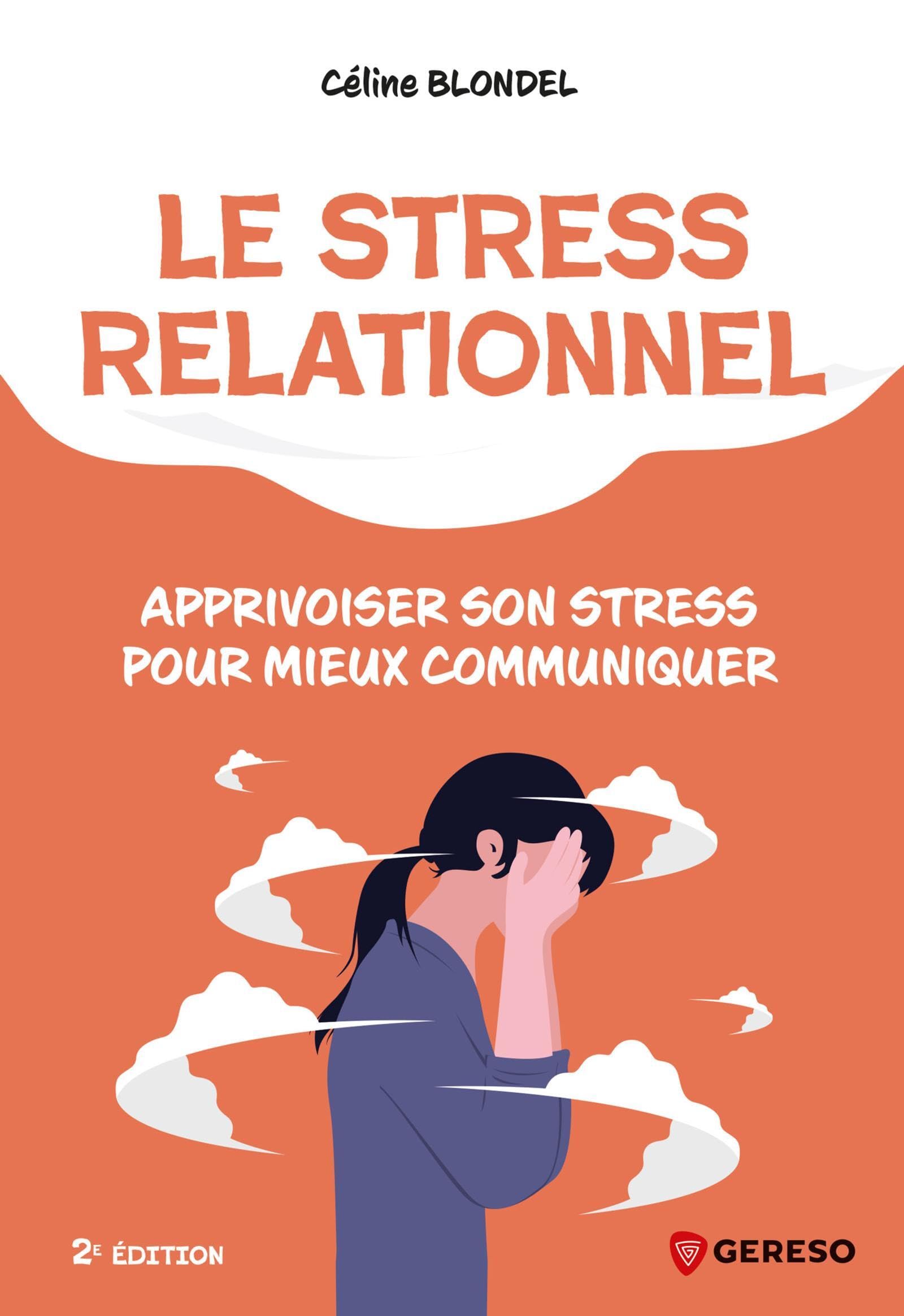 Le stress relationnel: Apprivoiser son stress pour mieux communiquer 9791039710633