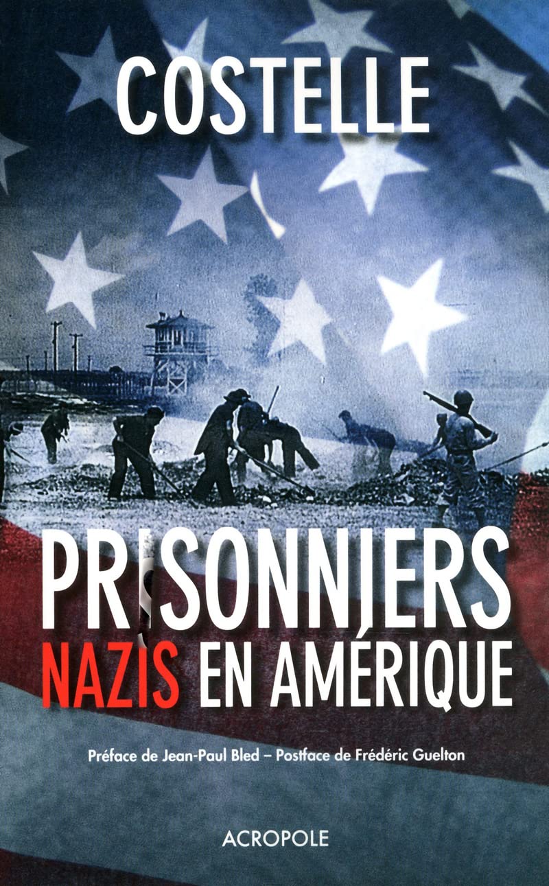 Les Prisonniers nazis en Amérique: 380 000 soldats d'Hitler aux USA 9782735703685