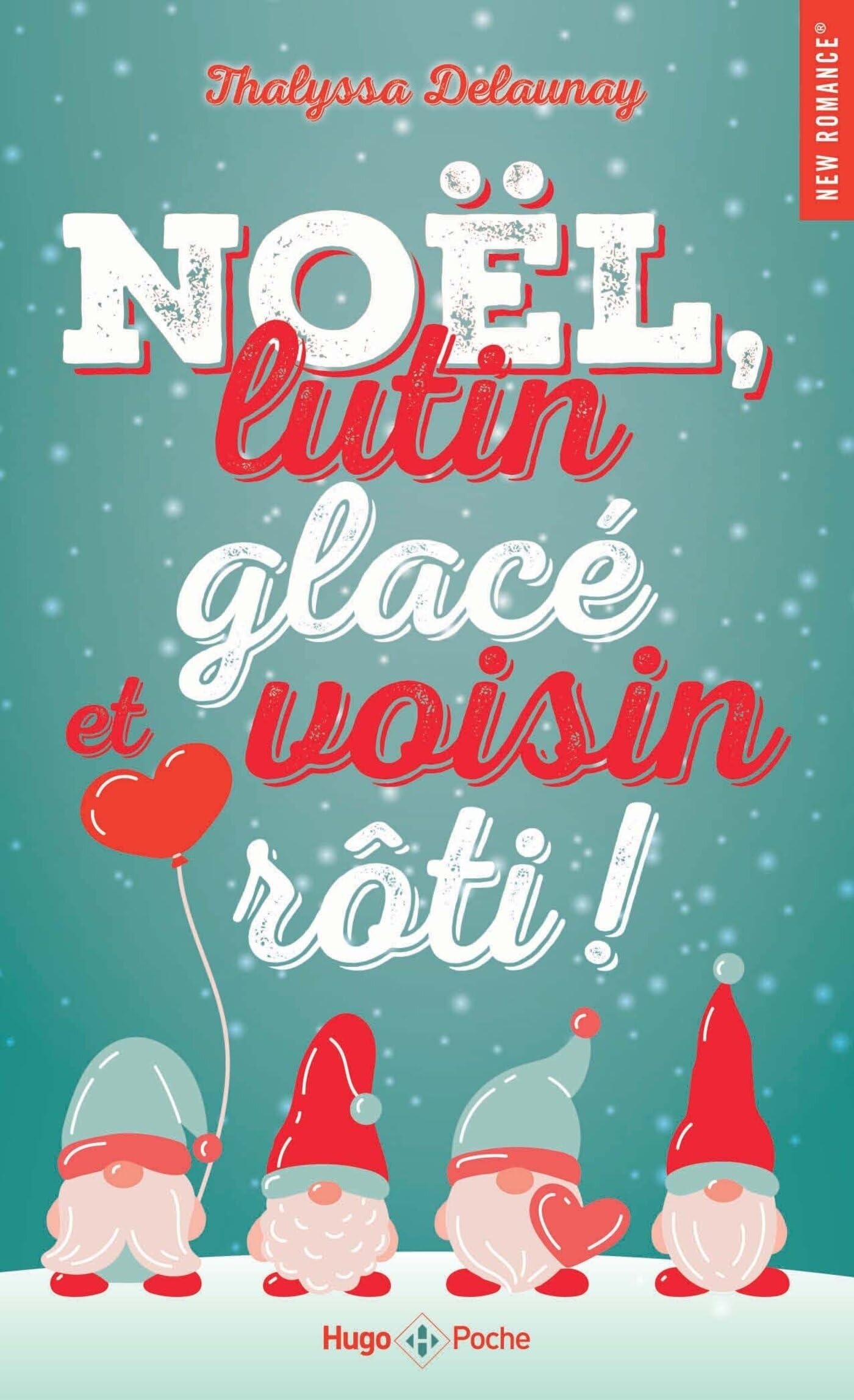 Noël, lutin glacé et voisin rôti !: Romance de Noël 9782755671520