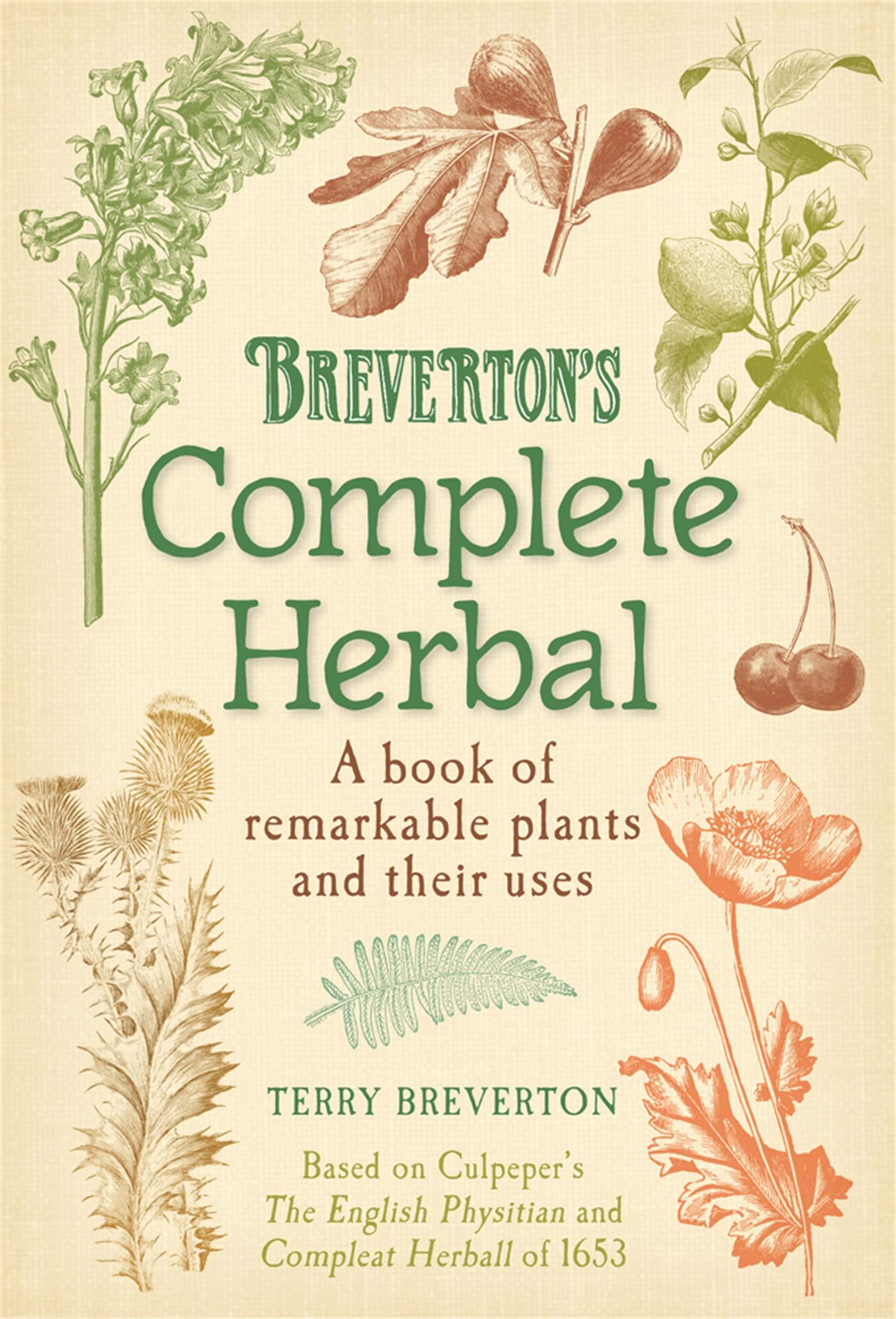 Breverton's Complete Herbal: A Book of Remarkable Plants and Their Uses 9780857383365